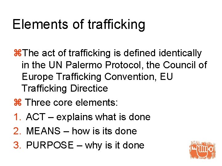 Elements of trafficking z. The act of trafficking is defined identically in the UN