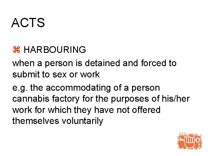 ACTS z HARBOURING when a person is detained and forced to submit to sex