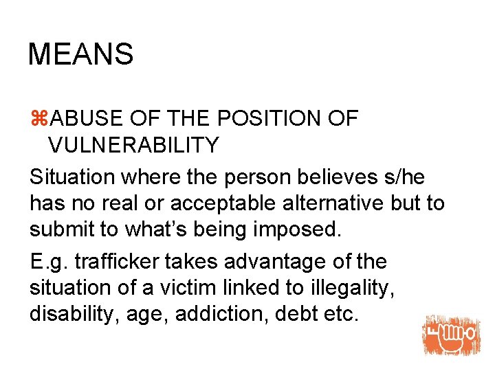 MEANS z. ABUSE OF THE POSITION OF VULNERABILITY Situation where the person believes s/he