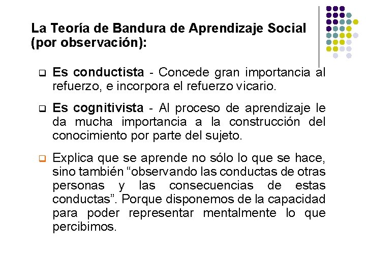 La Teoría de Bandura de Aprendizaje Social (por observación): q Es conductista - Concede La Teoría de Bandura de Aprendizaje Social (por observación): q Es conductista - Concede