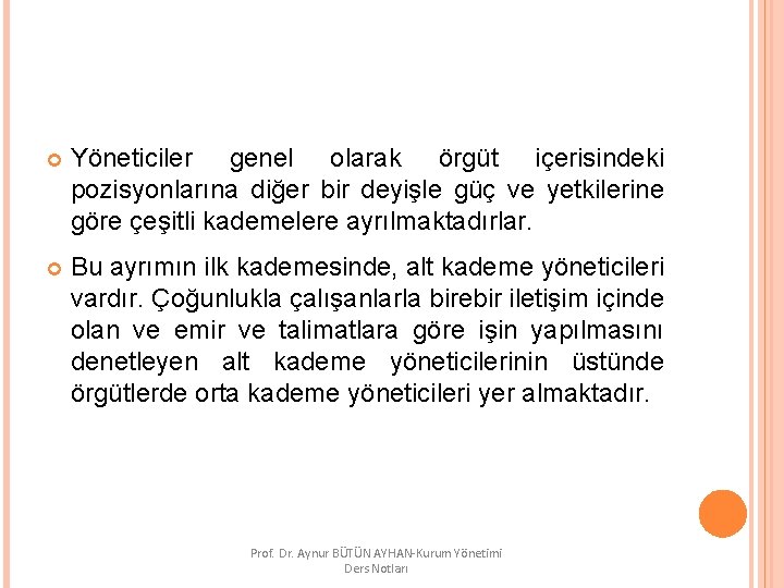  Yöneticiler genel olarak örgüt içerisindeki pozisyonlarına diğer bir deyişle güç ve yetkilerine göre