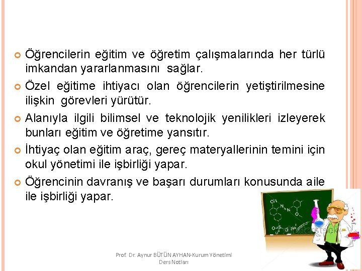 Öğrencilerin eğitim ve öğretim çalışmalarında her türlü imkandan yararlanmasını sağlar. Özel eğitime ihtiyacı olan