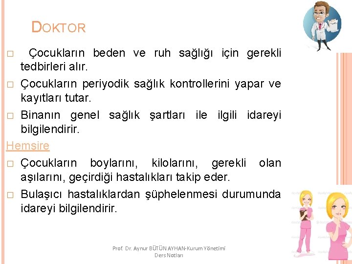 DOKTOR Çocukların beden ve ruh sağlığı için gerekli tedbirleri alır. � Çocukların periyodik sağlık