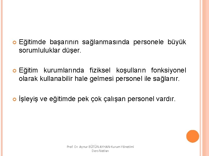  Eğitimde başarının sağlanmasında personele büyük sorumluluklar düşer. Eğitim kurumlarında fiziksel koşulların fonksiyonel olarak