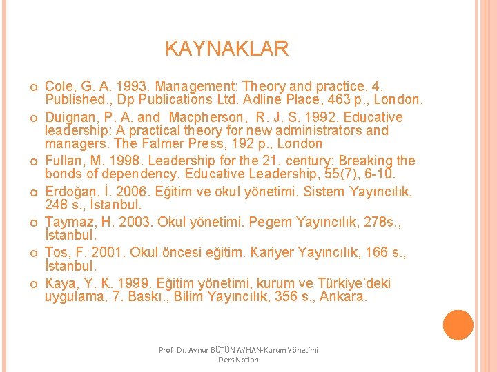 KAYNAKLAR Cole, G. A. 1993. Management: Theory and practice. 4. Published. , Dp Publications