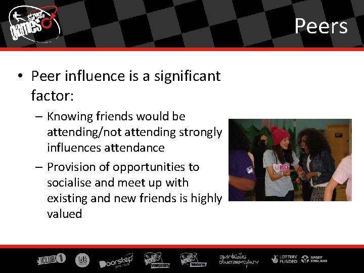 Peers • Peer influence is a significant factor: – Knowing friends would be attending/not