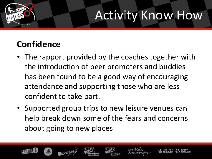 Activity Know How Confidence • The rapport provided by the coaches together with the