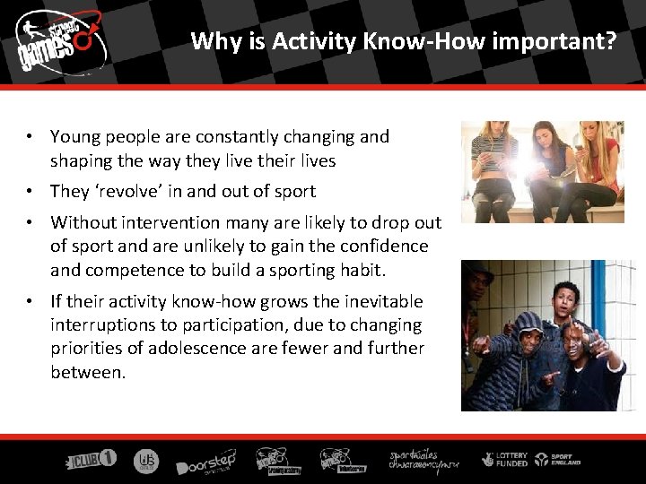 Why is Activity Know-How important? • Young people are constantly changing and shaping the