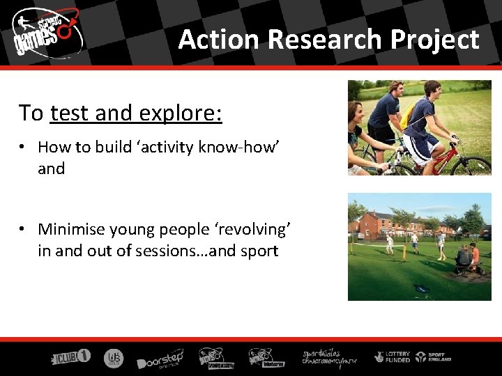 Action Research Project To test and explore: • How to build ‘activity know-how’ and