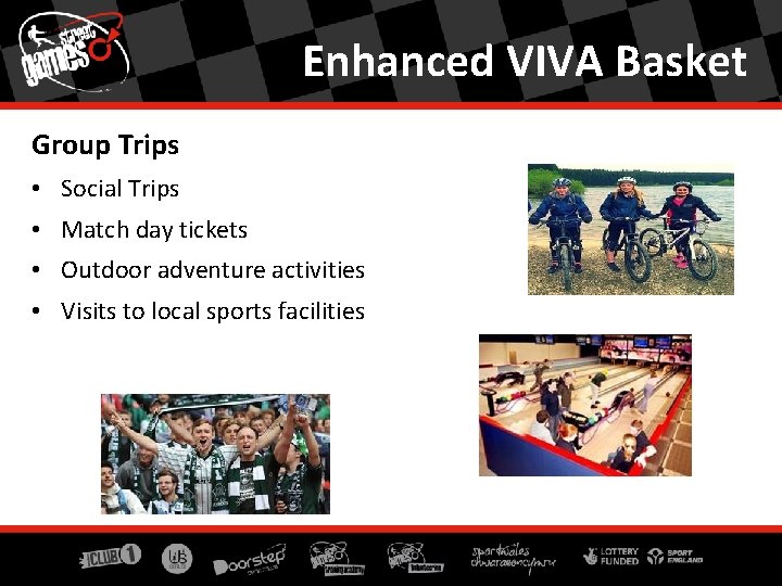 Enhanced VIVA Basket Group Trips • Social Trips • Match day tickets • Outdoor