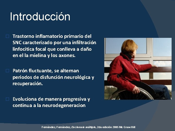 Introducción � Trastorno inflamatorio primario del SNC caracterizado por una infiltración linfocitica focal que