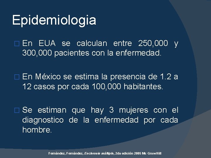 Epidemiologia � En EUA se calculan entre 250, 000 y 300, 000 pacientes con