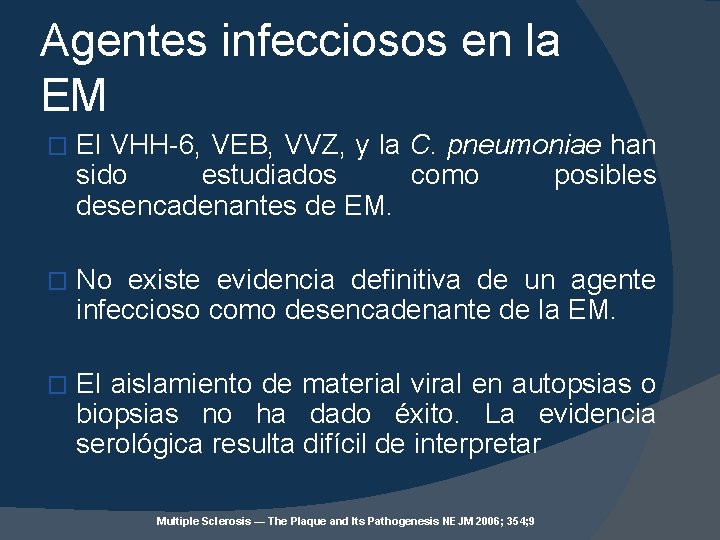 Agentes infecciosos en la EM � El VHH-6, VEB, VVZ, y la C. pneumoniae