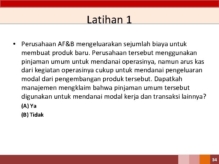 Latihan 1 • Perusahaan AF&B mengeluarakan sejumlah biaya untuk membuat produk baru. Perusahaan tersebut