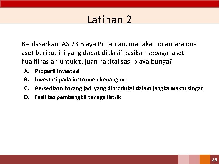 Latihan 2 Berdasarkan IAS 23 Biaya Pinjaman, manakah di antara dua aset berikut ini