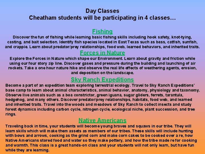 Day Classes Cheatham students will be participating in 4 classes… Fishing Discover the fun