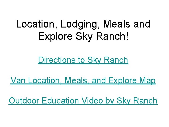 Location, Lodging, Meals and Explore Sky Ranch! Directions to Sky Ranch Van Location, Meals,