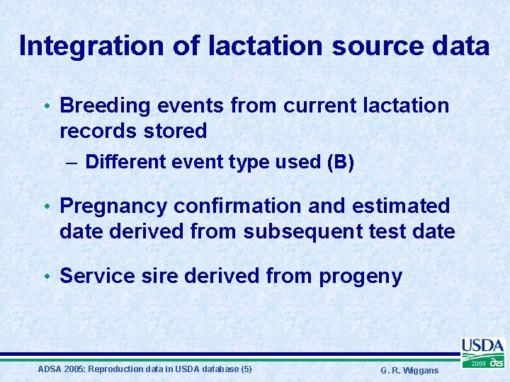 Integration of lactation source data • Breeding events from current lactation records stored –