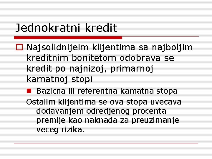 Jednokratni kredit o Najsolidnijeim klijentima sa najboljim kreditnim bonitetom odobrava se kredit po najnizoj,