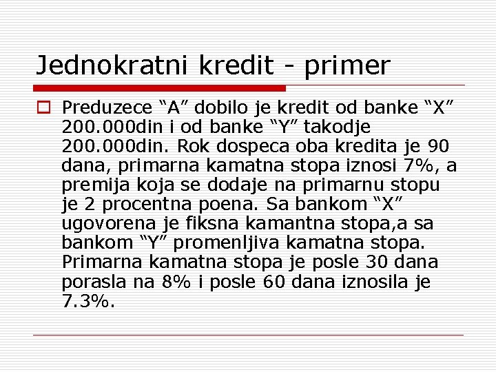 Jednokratni kredit - primer o Preduzece “A” dobilo je kredit od banke “X” 200.