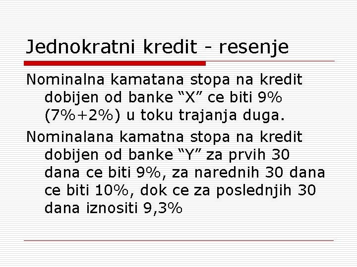 Jednokratni kredit - resenje Nominalna kamatana stopa na kredit dobijen od banke “X” ce