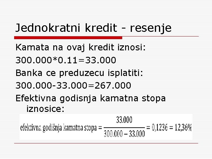 Jednokratni kredit - resenje Kamata na ovaj kredit iznosi: 300. 000*0. 11=33. 000 Banka