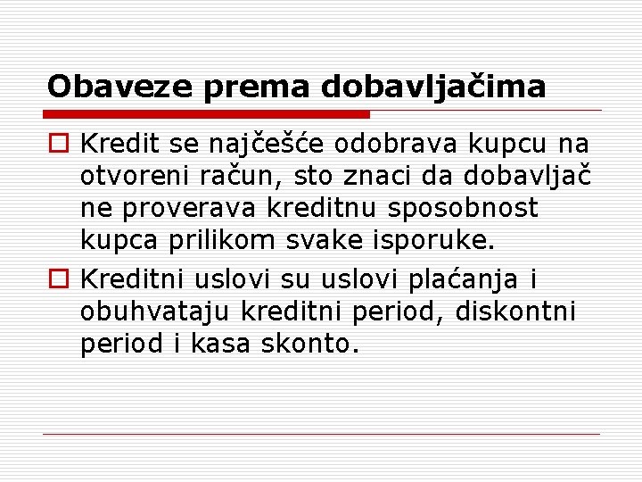 Obaveze prema dobavljačima o Kredit se najčešće odobrava kupcu na otvoreni račun, sto znaci