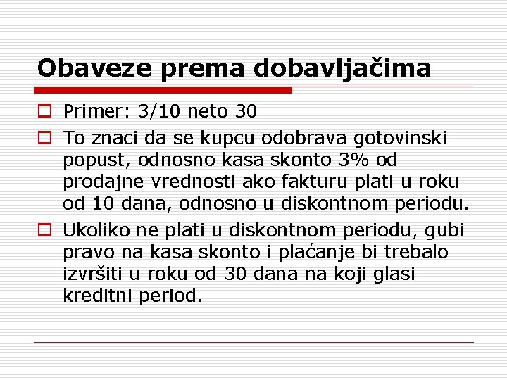 Obaveze prema dobavljačima o Primer: 3/10 neto 30 o To znaci da se kupcu