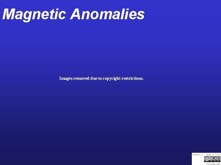 Magnetic Anomalies Images removed due to copyright restrictions. 