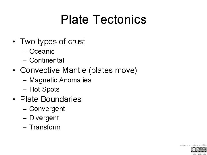 Plate Tectonics • Two types of crust – Oceanic – Continental • Convective Mantle