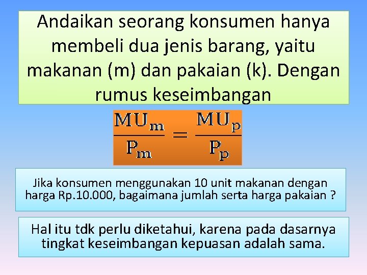 Andaikan seorang konsumen hanya membeli dua jenis barang, yaitu makanan (m) dan pakaian (k).