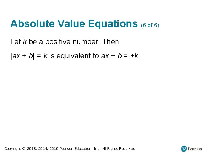 Absolute Value Equations (6 of 6) Let k be a positive number. Then |ax