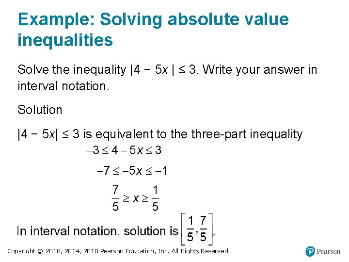 Example: Solving absolute value inequalities Solve the inequality |4 − 5 x | ≤