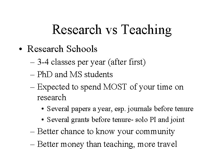 Research vs Teaching • Research Schools – 3 -4 classes per year (after first)