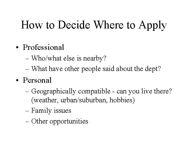 How to Decide Where to Apply • Professional – Who/what else is nearby? –