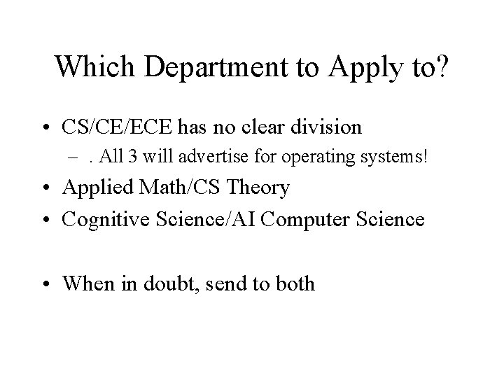 Which Department to Apply to? • CS/CE/ECE has no clear division –. All 3