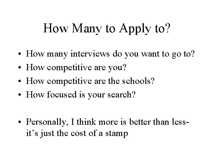 How Many to Apply to? • • How many interviews do you want to