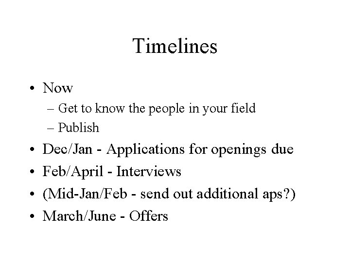 Timelines • Now – Get to know the people in your field – Publish