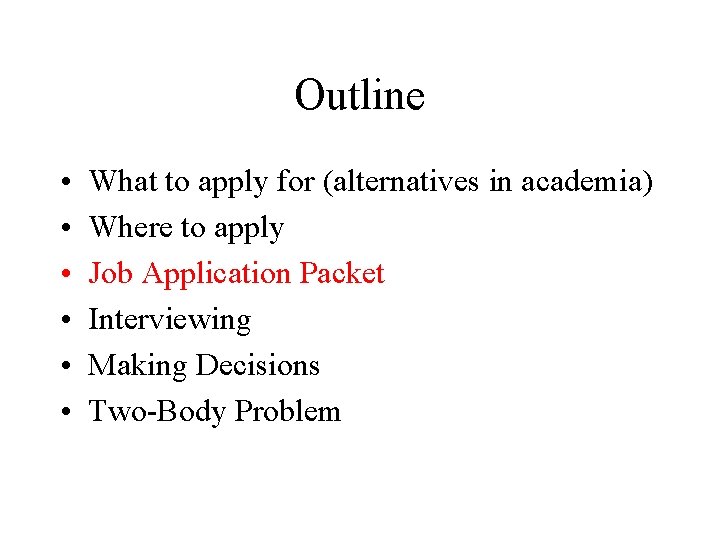 Outline • • • What to apply for (alternatives in academia) Where to apply