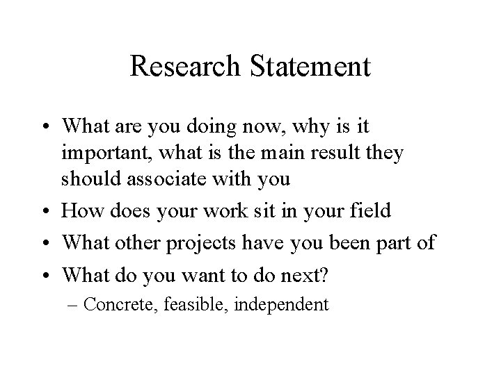 Research Statement • What are you doing now, why is it important, what is