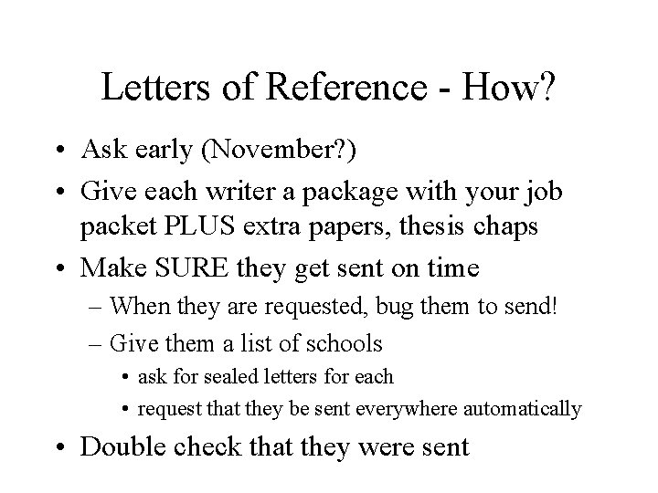 Letters of Reference - How? • Ask early (November? ) • Give each writer