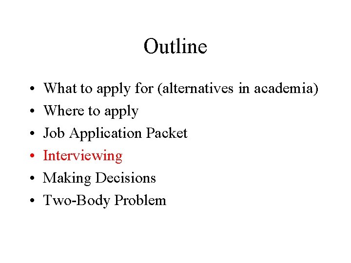 Outline • • • What to apply for (alternatives in academia) Where to apply