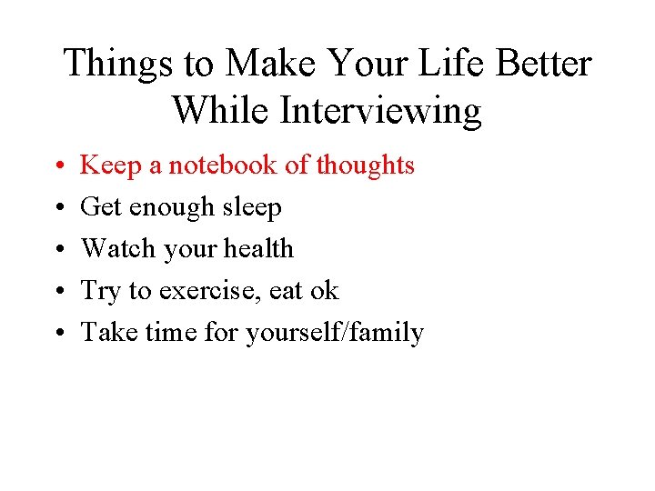 Things to Make Your Life Better While Interviewing • • • Keep a notebook