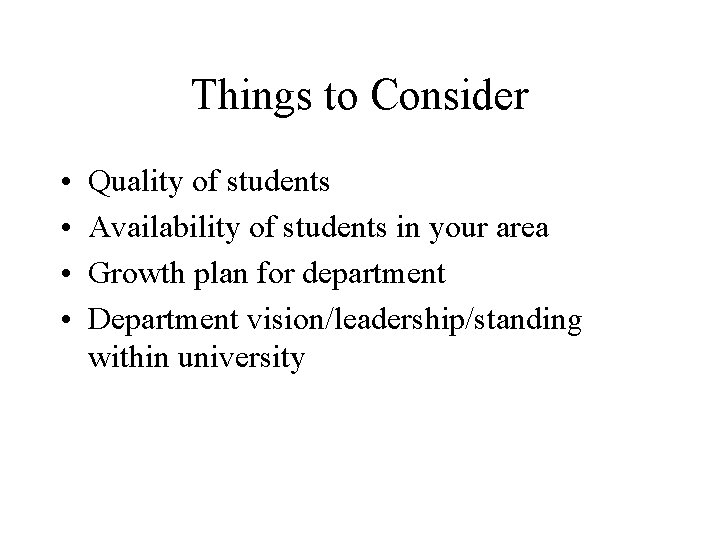 Things to Consider • • Quality of students Availability of students in your area