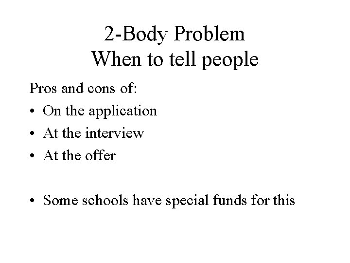 2 -Body Problem When to tell people Pros and cons of: • On the