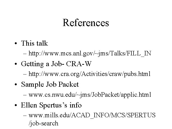 References • This talk – http: //www. mcs. anl. gov/~jms/Talks/FILL_IN • Getting a Job-