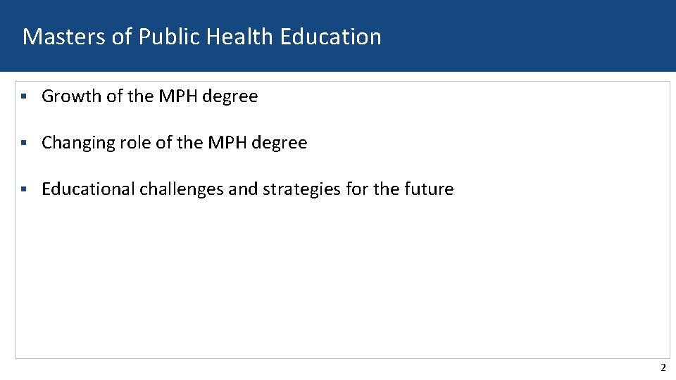 Masters of Public Health Education § Growth of the MPH degree § Changing role