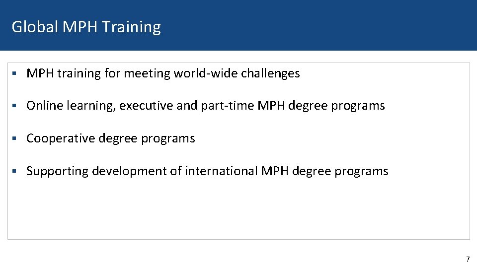 Global MPH Training § MPH training for meeting world-wide challenges § Online learning, executive