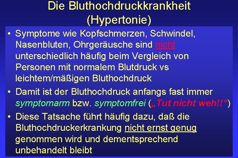 Die Bluthochdruckkrankheit (Hypertonie) • Symptome wie Kopfschmerzen, Schwindel, Nasenbluten, Ohrgeräusche sind nicht unterschiedlich häufig