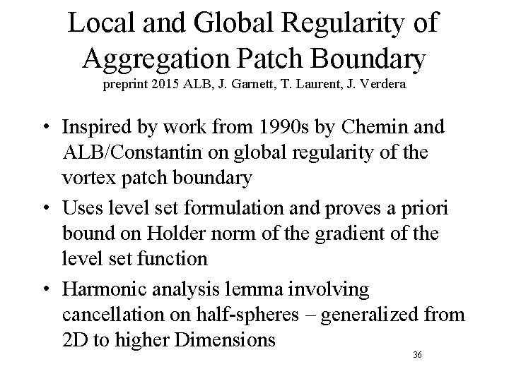 Local and Global Regularity of Aggregation Patch Boundary preprint 2015 ALB, J. Garnett, T.